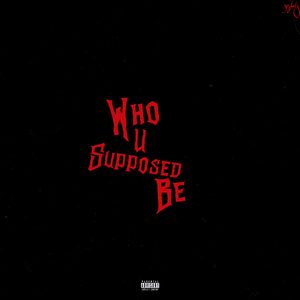 Who U Supposed To Be