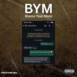 B.Y.M(Blame Your Mom)