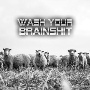 Wash Your Brainshit
