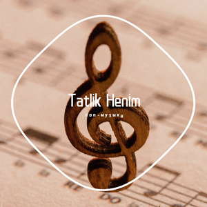 Tatlik Henim