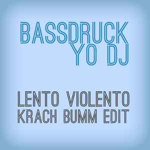 Yo DJ (Lento Violento Krach Bumm Edit)