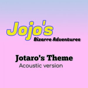 Jojo's Bizzare Adventure Jotaro's Theme (Acoustic Version)