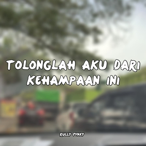 TOLONGLAH AKU DARI KEHAMPAAN INI