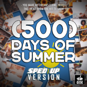 You Make My Dreams (Come True) [From "(500) Days of Summer"] (Sped-Up Version)