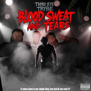 Blood Sweat And Tears