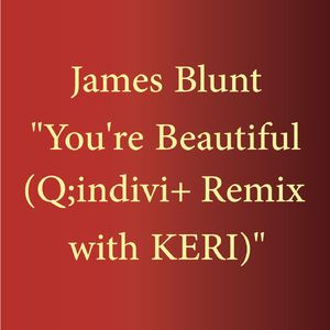 You're Beautiful (Q;Indivi+ Remix with KERI)