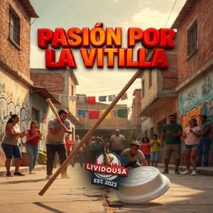 PASION POR LA VITILLA (feat. LIVIDOUSA)