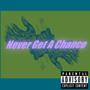 never get a chance