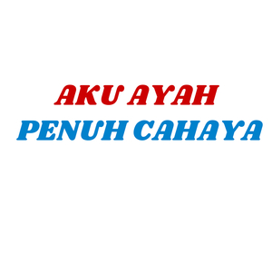 Aku Ayah Penuh Cahaya