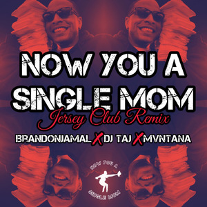 Now You A Single Mom (Jersey Club Remix)