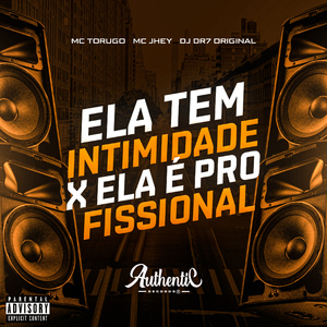 Ela Tem Intimidade X Ela e Profissional