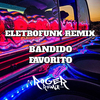 DJ Roger Remix - Bandido Favorito EletroFunk