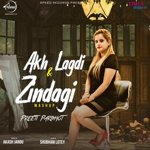 Akh Lagdi & Zindagi (Mashup)