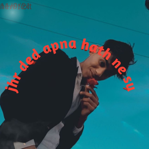 jhr ded apna hath ne su