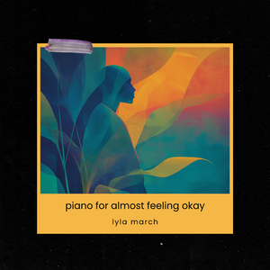 piano for almost feeling okay