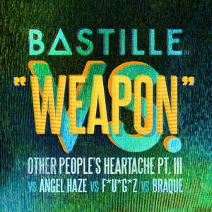 Weapon (Bastille VS. Angel Haze VS. F*U*G*Z Vs. Braque)