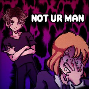 NOT UR MAN