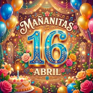 Mañanitas 16 de Abril
