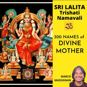 Sri Lalita Trishati Namavali (300 names of Divine Mother) (Meditation Version)