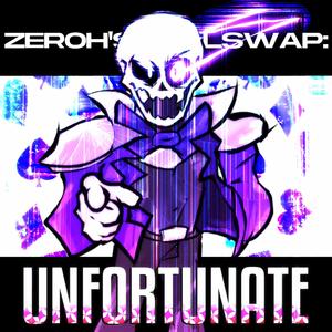 UNFORTUNATE (Zeroh's FELLSWAP)