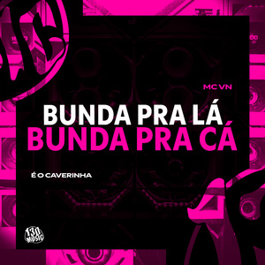 Bunda pra Lá, Bunda pra cá