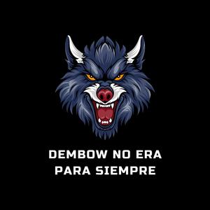 dembow no era para siempre