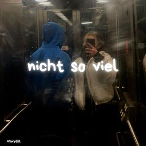 nicht so viel