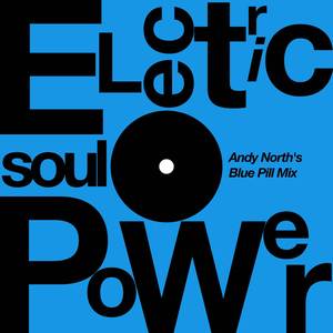 Electric Soul Power (Andy North's Blue Pill Mix)