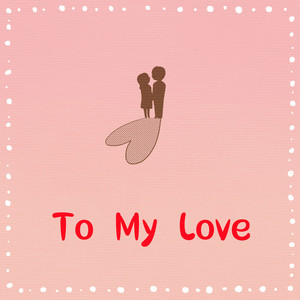 To My Love