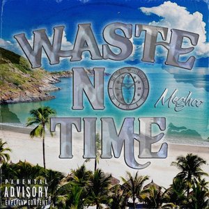 Waste No Time