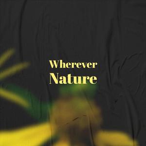 Wherever Nature