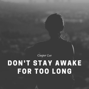 Don't Stay Awake for Too Long