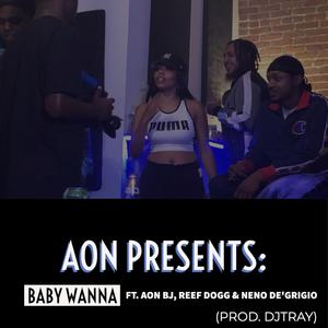 Baby Wanna (feat. Reef Dogg & Neno De'grigio)