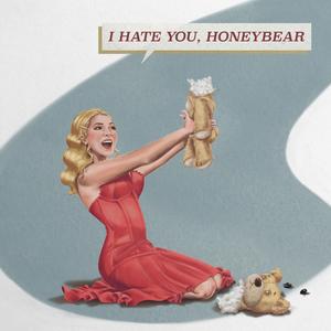 I Hate You, Honeybear