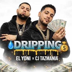 Dripping (feat. El Yoni & Cj Tazmania)