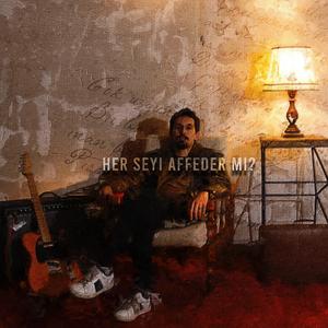 Her Şeyi Affeder Mi