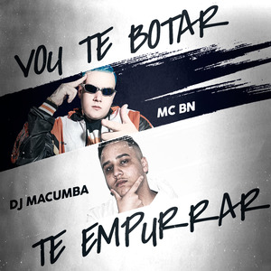 Vou Te Botar, Te Empurrar