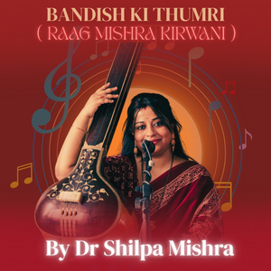 BANDISH KI THUMRI Raag Mishra Kirwani