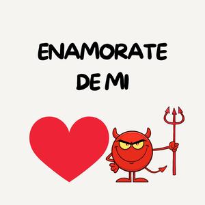 Enamorate de mi