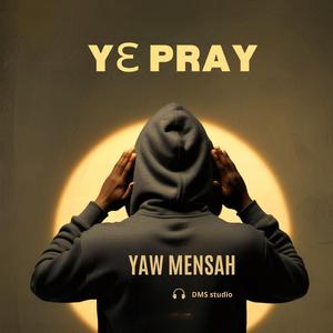 Ye Pray