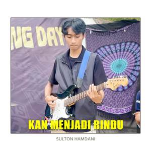 KAN MENJADI RINDU