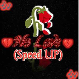 No Love (Speed up version)