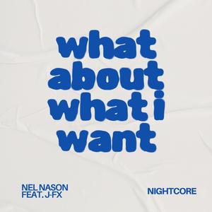 what about what i want? (feat. J-FX) (Sped Up - Nightcore)