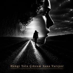 Hangi Yola Çıksam Sana Varıyor