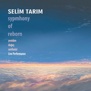 Symphony of Reborn (Yeniden Doğuş Senfonisi)