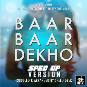 Kala Chashma (From "Baar Baar Dekho") (Sped-Up Version)