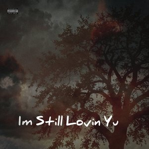 Im Still Lovin Yu