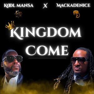 Kingdom Come (feat. Mackadenice)