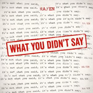 What You Didn't Say