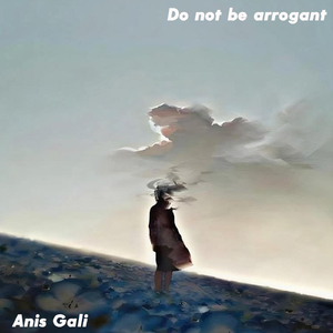 Do not be arrogant